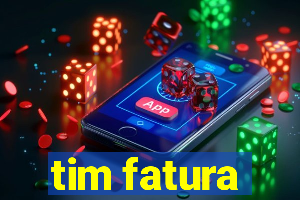 tim fatura